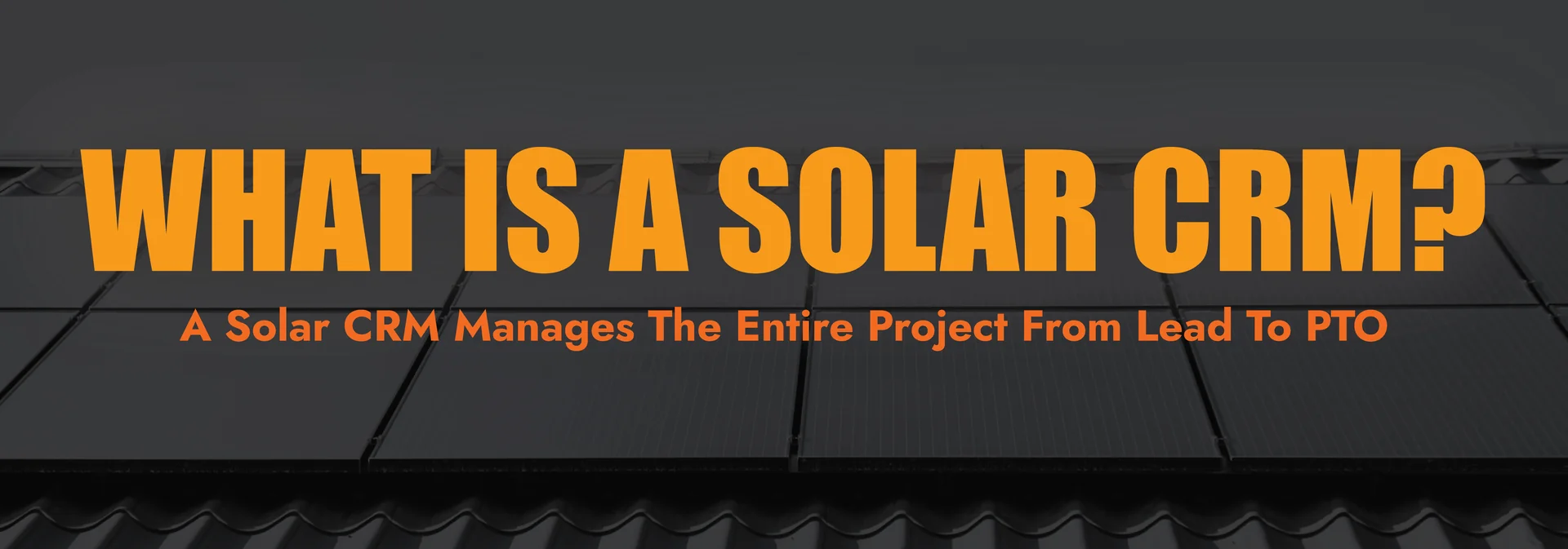 What Is a Solar CRM? A Practical Guide for Operators